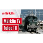 Märklin Produktinfos - Film 111